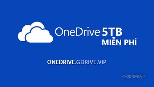 Cách tạo tài khoản OneDrive 5TB miễn phí trong 1 click - GDrive VIP - Google Drive Unlimited