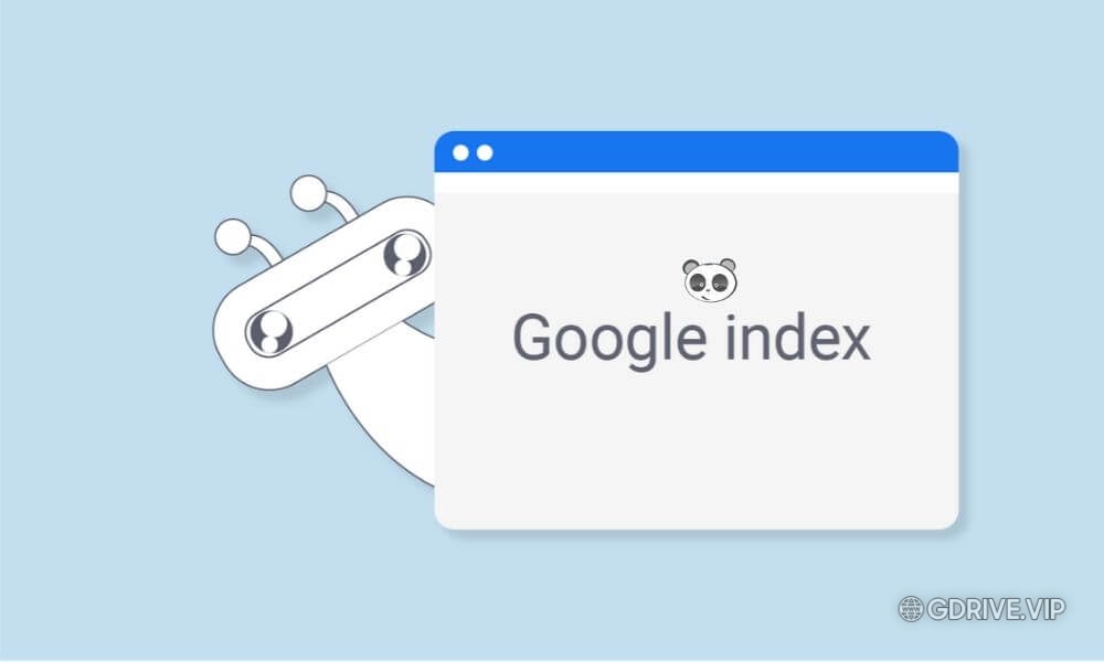 Google Index là gì? Những cách giúp Google index nhanh hơn